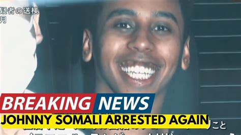 johnny somali|johnny somali arrested.